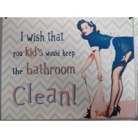 metalen_wandbord_wih_you_kids_keep_the_bathroom_clean